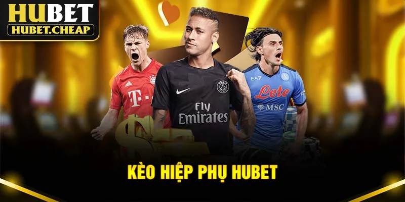 Kèo Hiệp Phụ - Hướng Dẫn Đọc Kèo Chuẩn Xác Trên Hubet